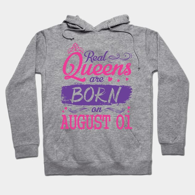 Real Queens Are Born On August 01 Happy Birthday To Me You Nana Mom Aunt Sister Wife Daughter Niece Hoodie by bakhanh123